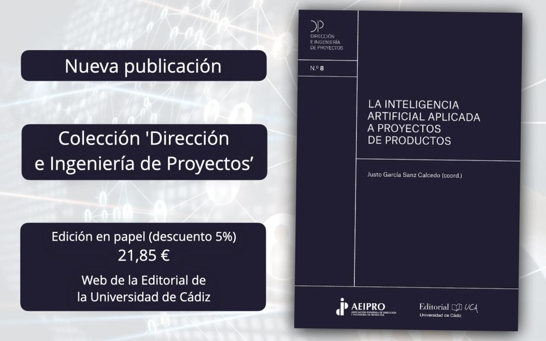 El libro ‘La inteligencia artificial aplicada a la dirección de proyectos’, coordinado por Justo García Sanz Calcedo, se encuentra ya disponible